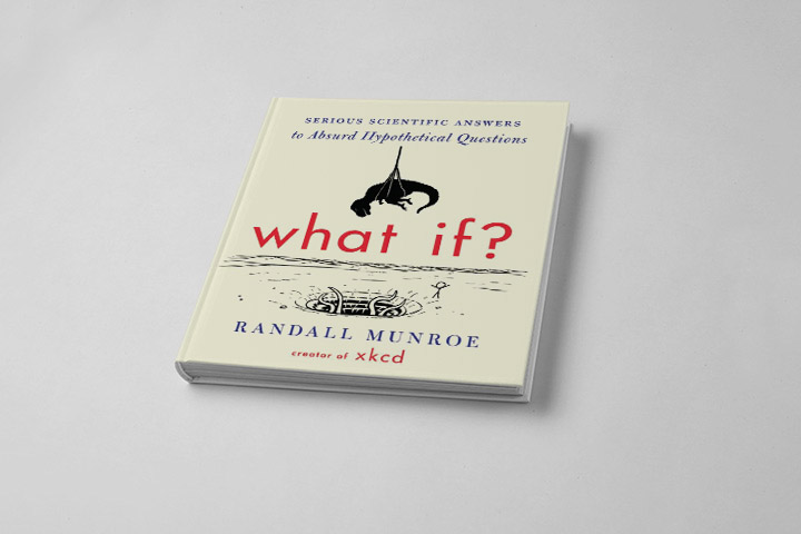 Рэндалл Манро. «What If?: Serious Scientific Answers to Absurd Hypothetical Questions», 2014