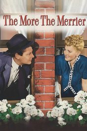 Чем больше, тем веселее / The More the Merrier