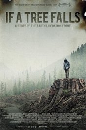 Когда дерево падает: История Фронта освобождения Земли / If a Tree Falls: A Story of the Earth Liberation Front